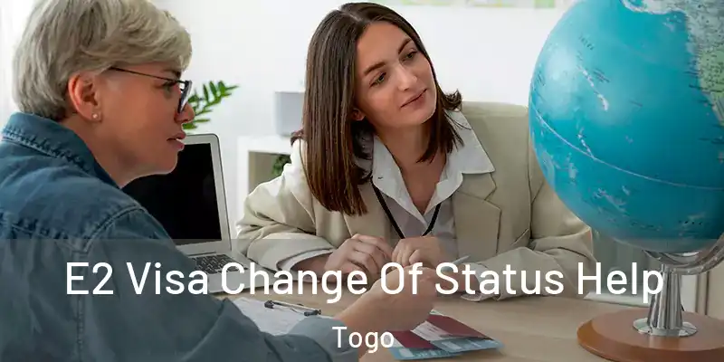  E2 Visa Change Of Status Help Togo