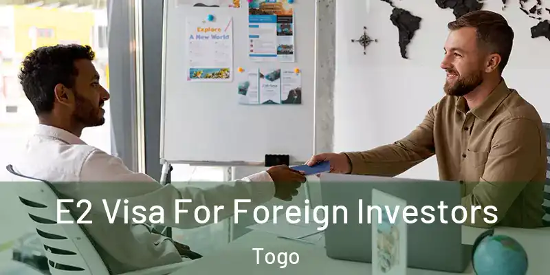  E2 Visa For Foreign Investors Togo
