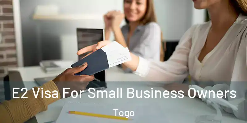  E2 Visa For Small Business Owners Togo