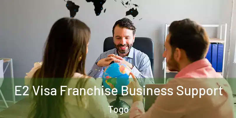  E2 Visa Franchise Business Support Togo