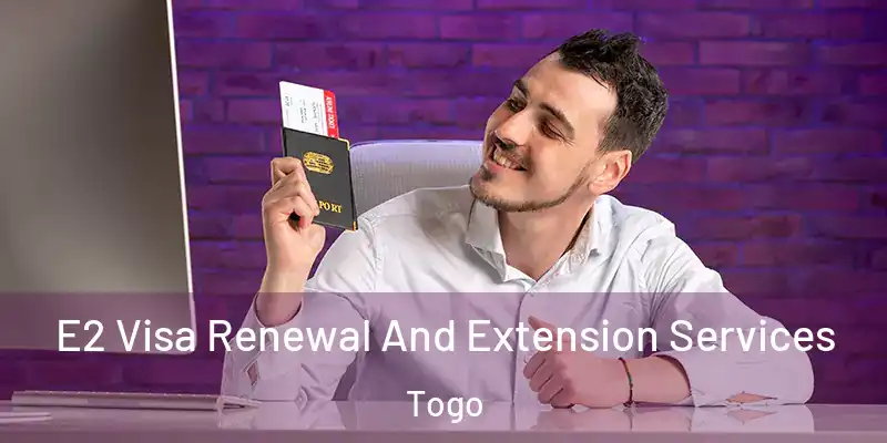  E2 Visa Renewal And Extension Services Togo