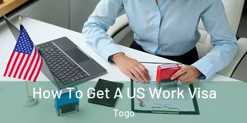  How To Get A US Work Visa Togo
