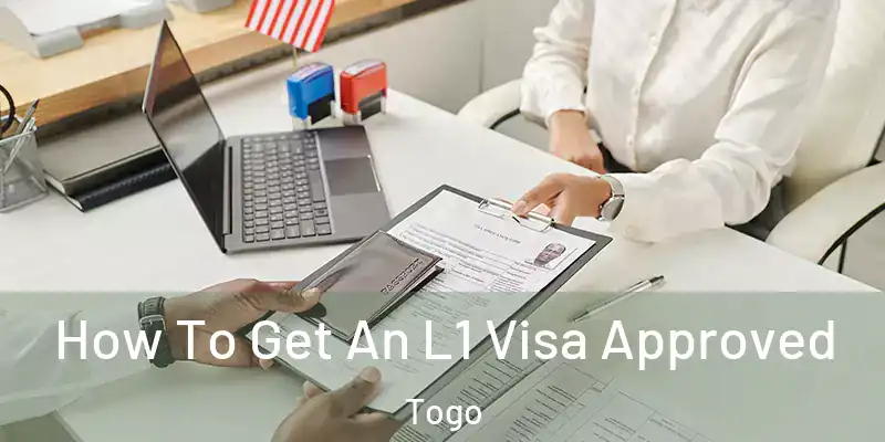  How To Get An L1 Visa Approved Togo