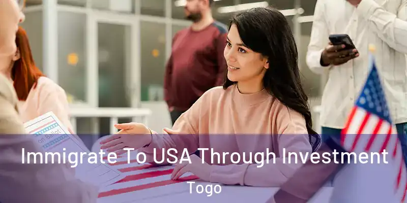  Immigrate To USA Through Investment Togo